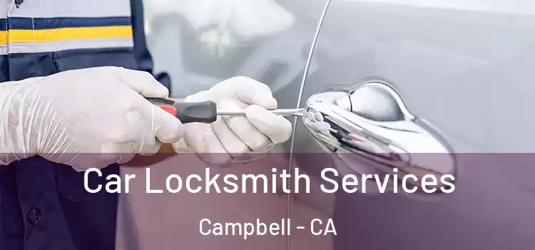 Car Locksmith Services Campbell - CA