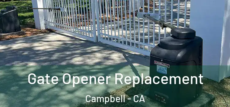 Gate Opener Replacement Campbell - CA