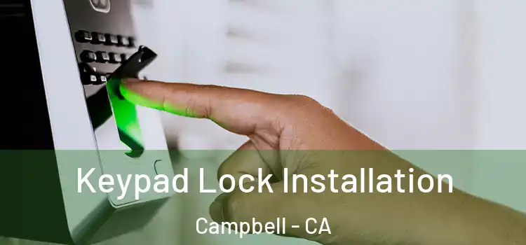 Keypad Lock Installation Campbell - CA